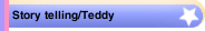 Story telling/Teddy